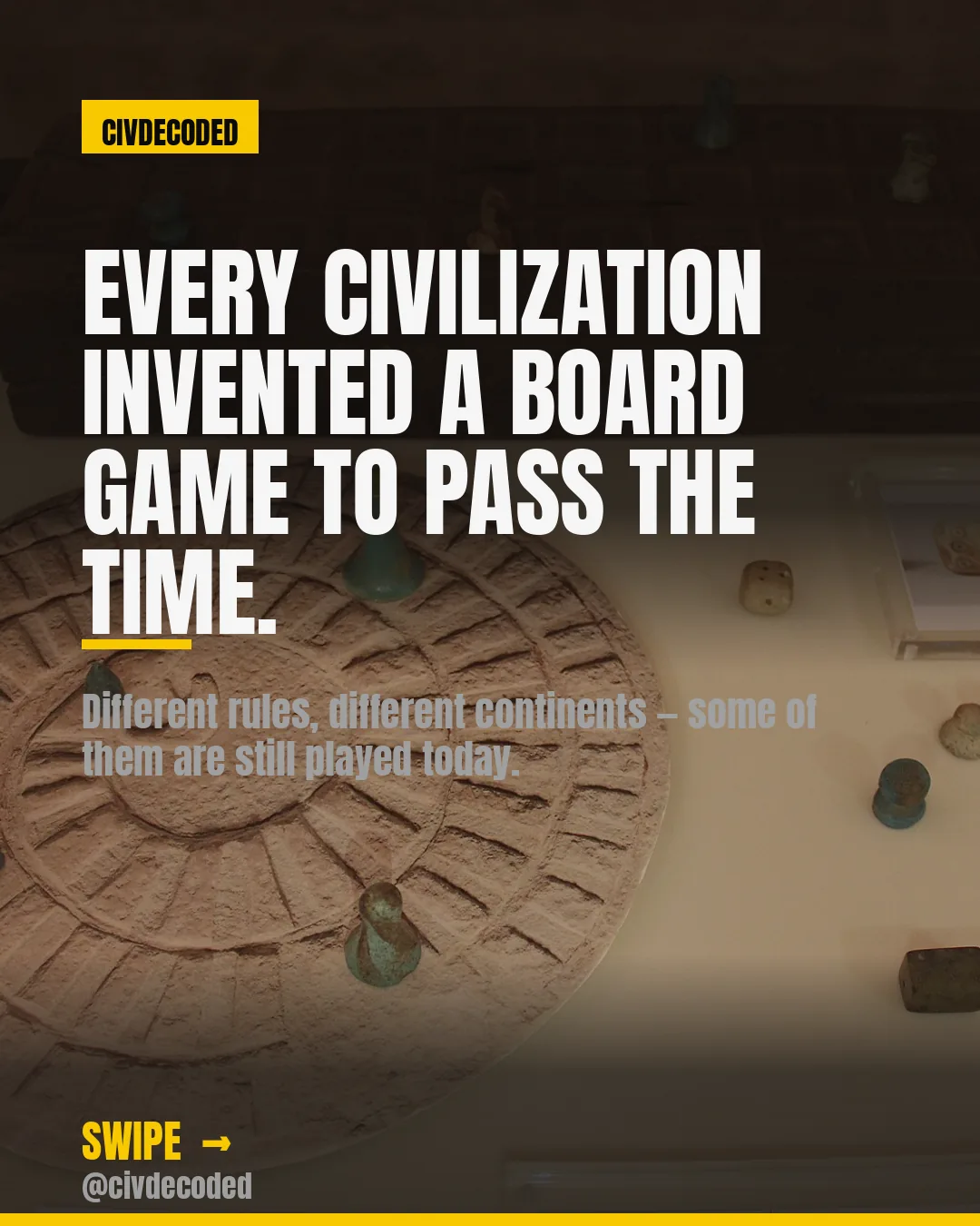Every civilization invented a board game to pass the time.
