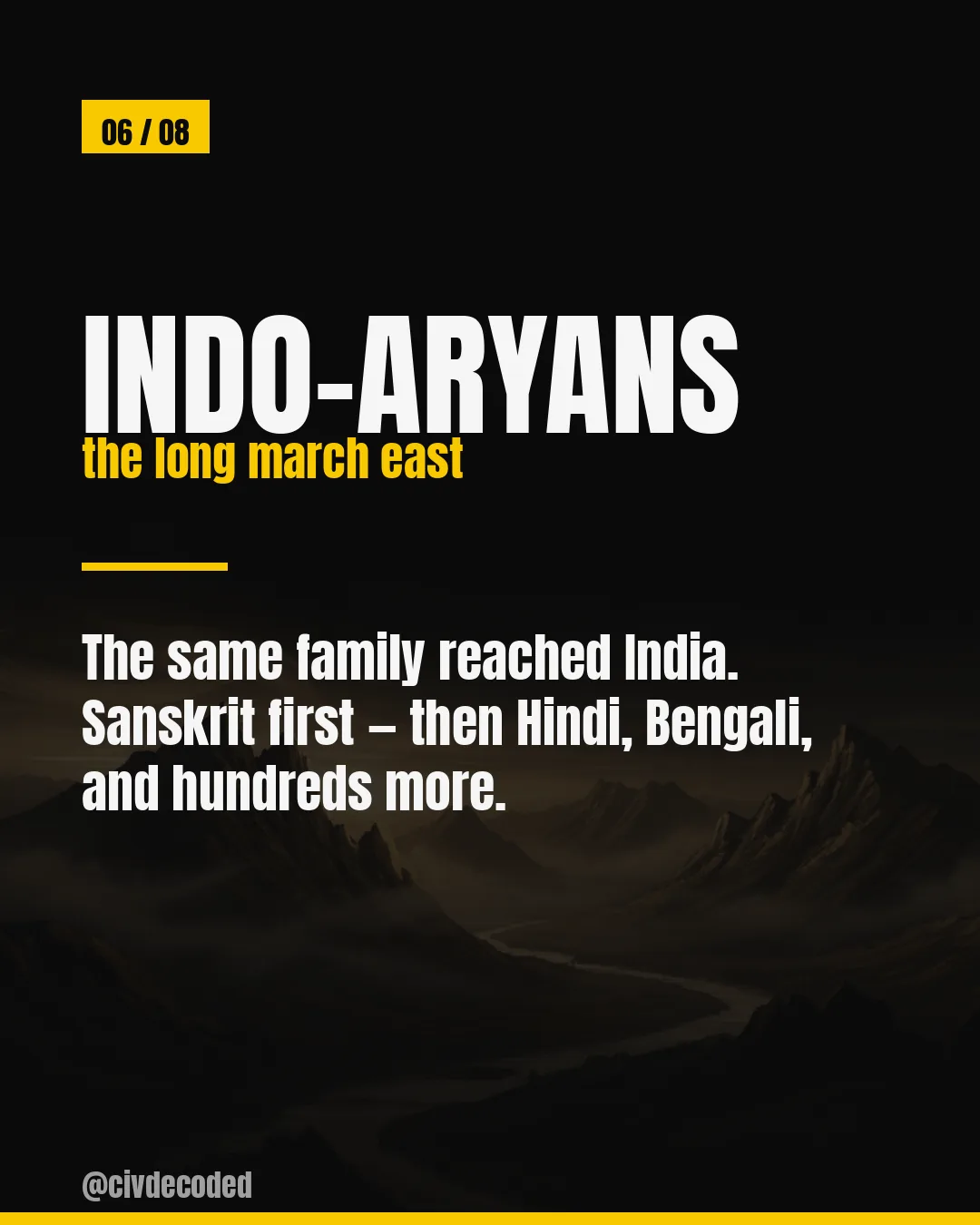 Indo-Aryans (the long march east) — Sanskrit first, then Hindi, Bengali, and hundreds more