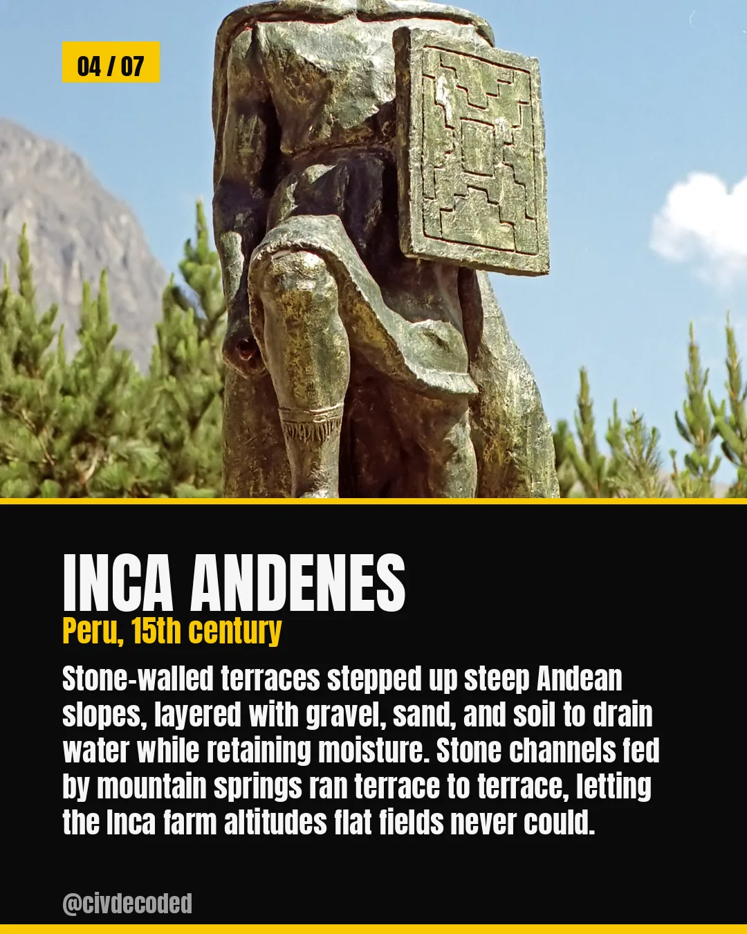 Inca andenes — Peru, 15th century: stone-walled terraces layered with gravel, sand, and soil, letting the Inca farm altitudes flat fields never could