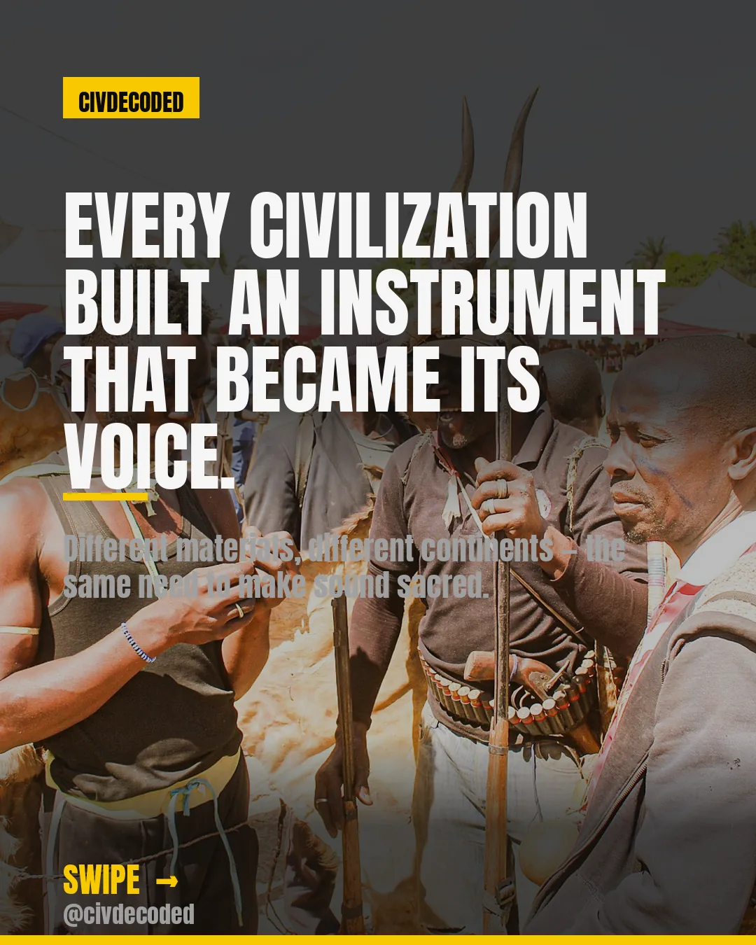 Every civilization built an instrument that became its voice.