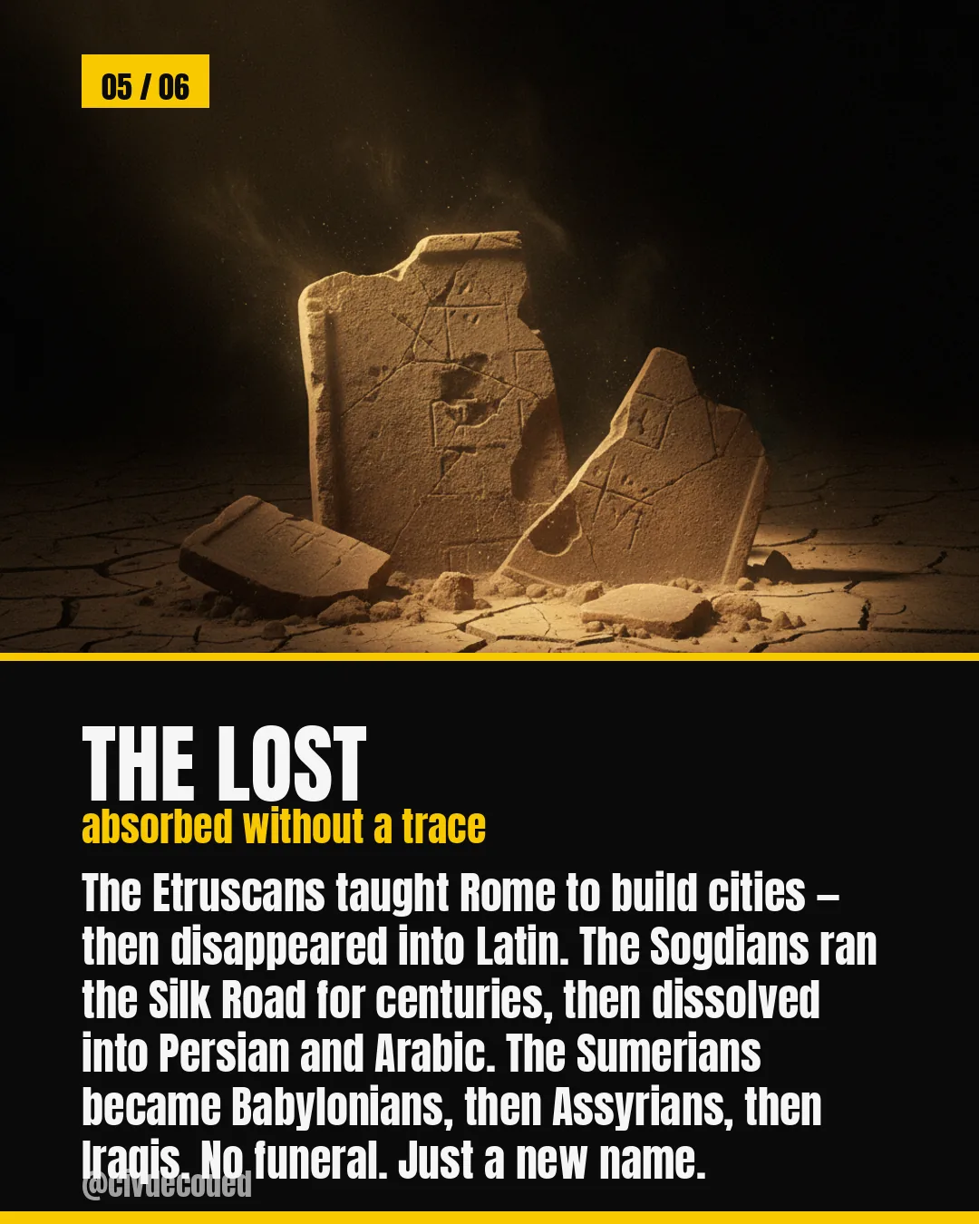 The Lost — the Etruscans dissolved into Latin, the Sogdians into Persian and Arabic, and the Sumerians became Babylonians, then Assyrians, then Iraqis.