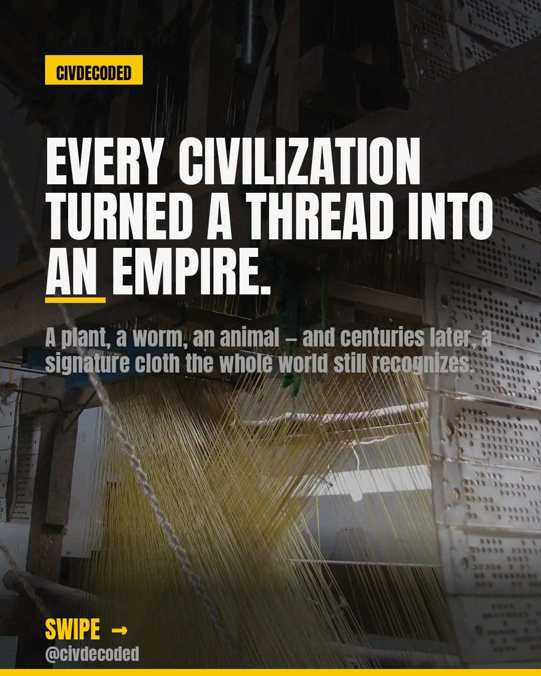 Every civilization turned a thread into an empire.