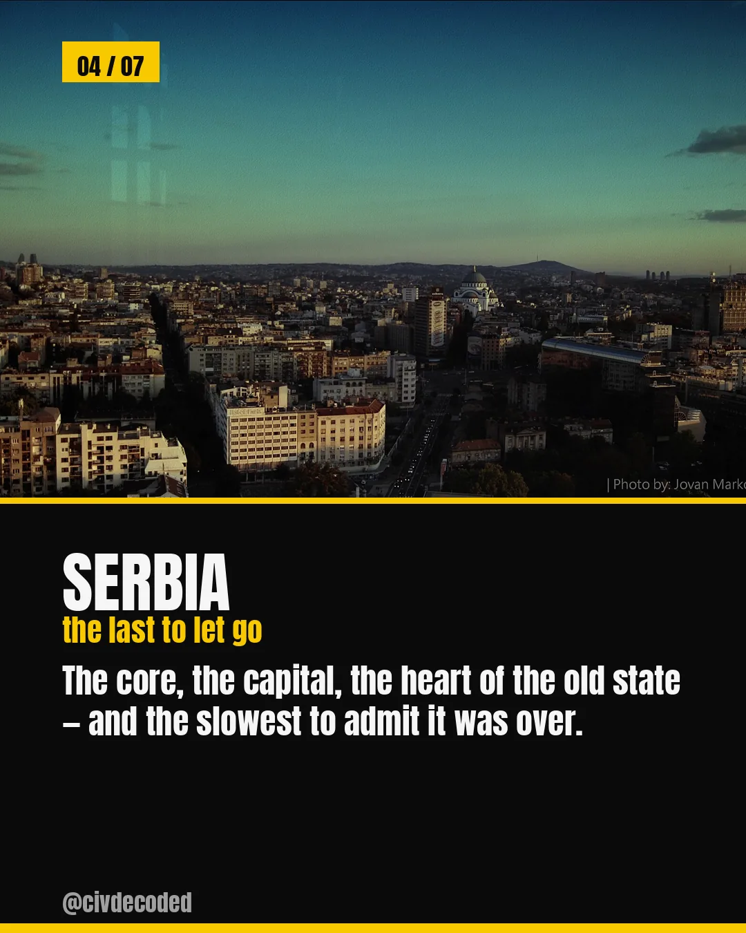 Serbia — the core and capital of the old state, the last republic to separate